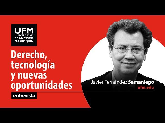 Javier Fernández Samaniego: Derecho, tecnología y nuevas oportunidades