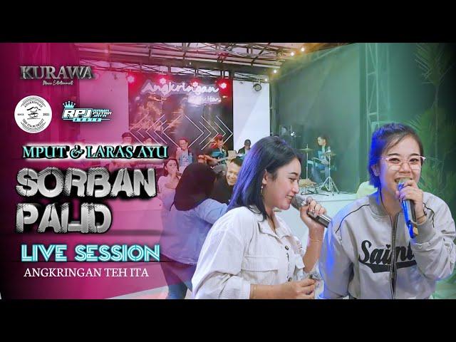 SORBAN PALID - Mput & Laras Ayu ft KURAWA (LIVE SESSION) ANGKRINGAN TEH ITA