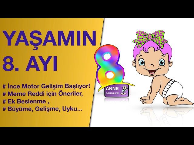 YAŞAMIN 8. AYI (Büyüme, Gelişme, Uyku, Ek Beslenme, Meme Reddi...)