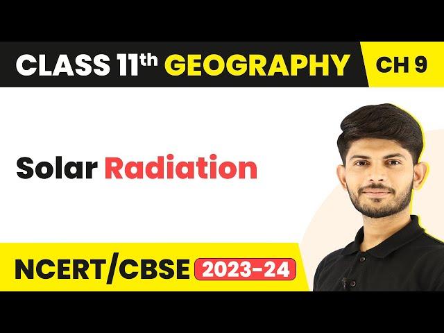 Class 11 Geography Chapter9 | Solar Radiation-Solar Radiation, Heat Balance, and Temperature