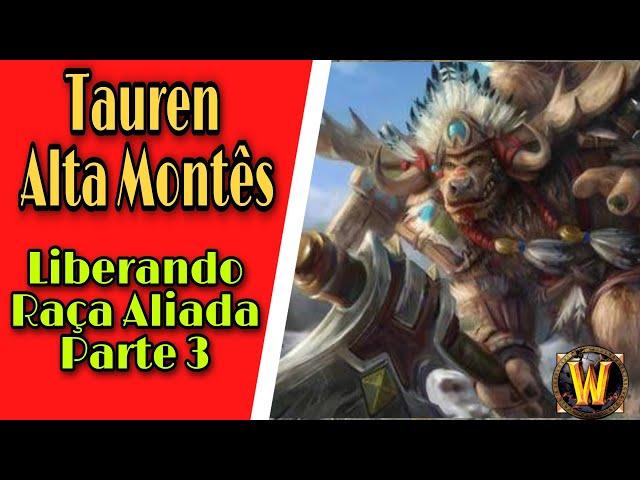 WORLD OF WARCRAFT  #03 - COMO LIBERAR OS TAUREN ALTAMONTES - ALTA MONTANHA - RAÇA ALIADA/HORDA//WOW