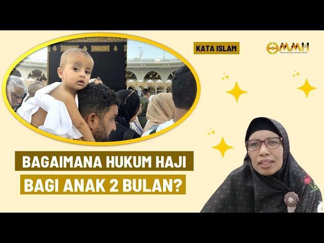 Bagaimana Hukum Haji bagi Anak Dua Bulan? | Kata Islam