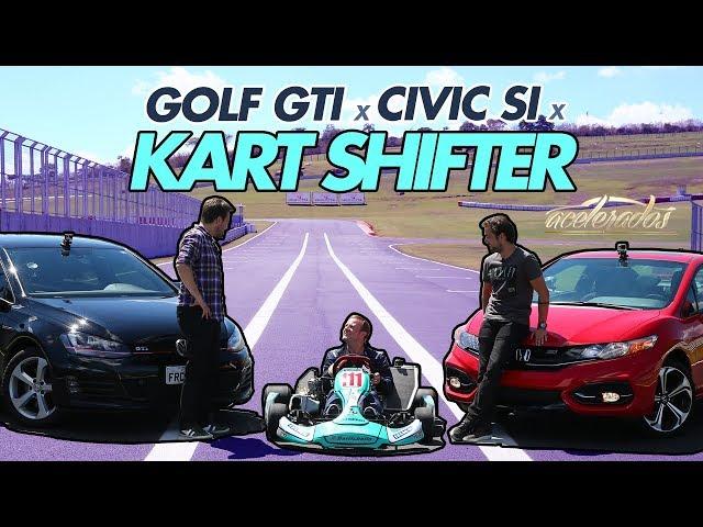 DESAFIO VOLKS GOLF GTI x HONDA CIVIC Si x KART SHIFTER - ESPECIAL #14 | ACELERADOS