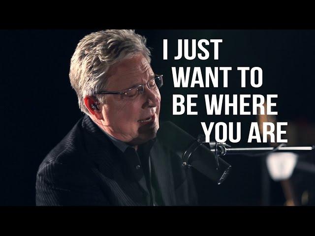 Don Moen - I Want to Be Where You Are | Live Worship Sessions