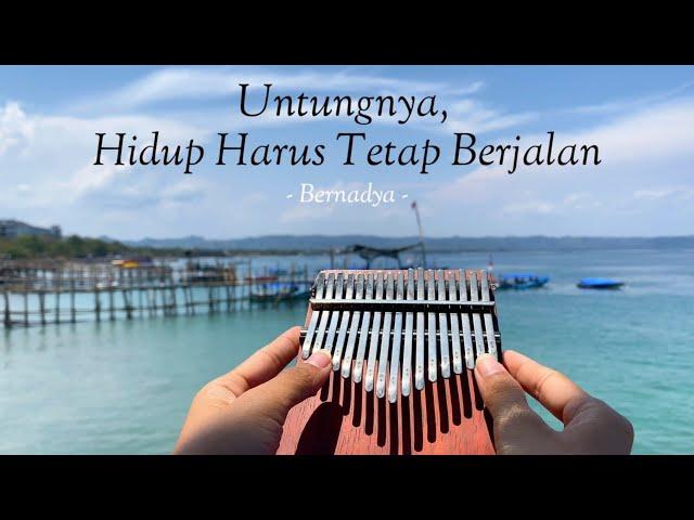 Untungnya, Hidup Harus Tetap Berjalan - Bernadya (Kalimba Cover)