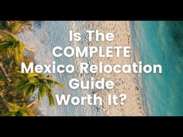 Is The Mexico Relocation Guide WORTH IT? Find Out