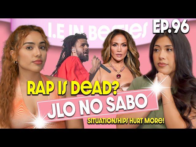 Besties | Situationships Hurt More!! J Cole, J Lo, Picking sides & More! - Ep.96
