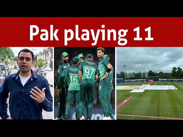 London weather update and Pak playing 11