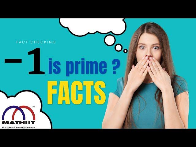 Why Negative one is not Prime | Correct definition of Prime Number | -1 is Prime Number ? | Facts