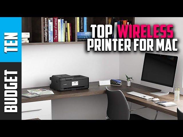 Best Printer For Mac 2019 -  Budget Ten Wireless Printer For Mac