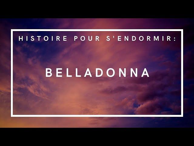 Belladonna | Histoire pour s'endormir