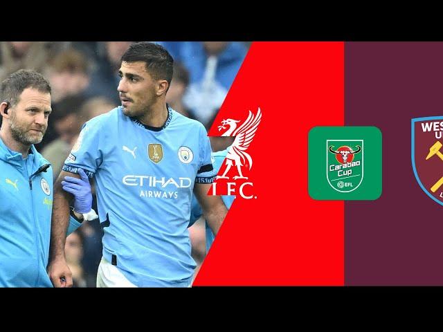 RODRI OUT FOR SEASON!!! | Liverpool v West Ham | Carabao Cup