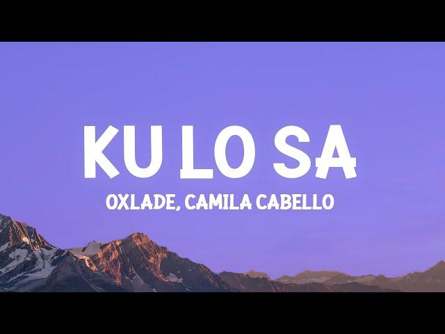 Oxlade, Camila Cabello - KU LO SA (Lyrics)