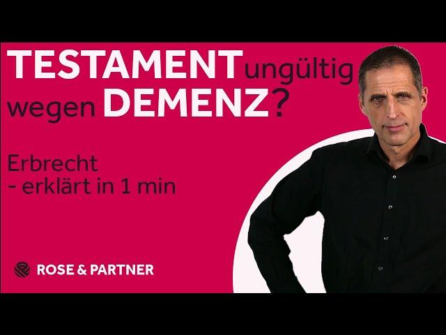 Trotz Demenz gültiges Testament? Erbrecht erklärt in 1 Minute (Fachanwaltskanzlei ROSE & PARTNER)