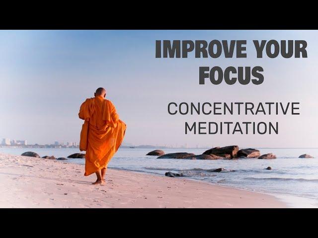 Improve your Focus: How Concentrative Meditation Transforms You