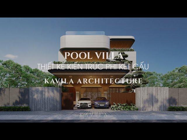 POOL VILLA | DỰ ÁN THIẾT KẾ PHI KẾT CẤU THỰC HIỆN BỞI KAVILA