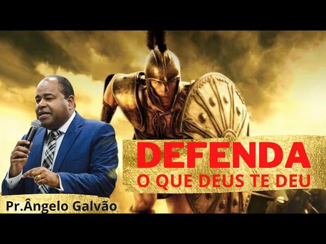 Pr. Angelo Galvão Defenda o que Deus te deu Mensagem Impactante #deixaonegaopregar