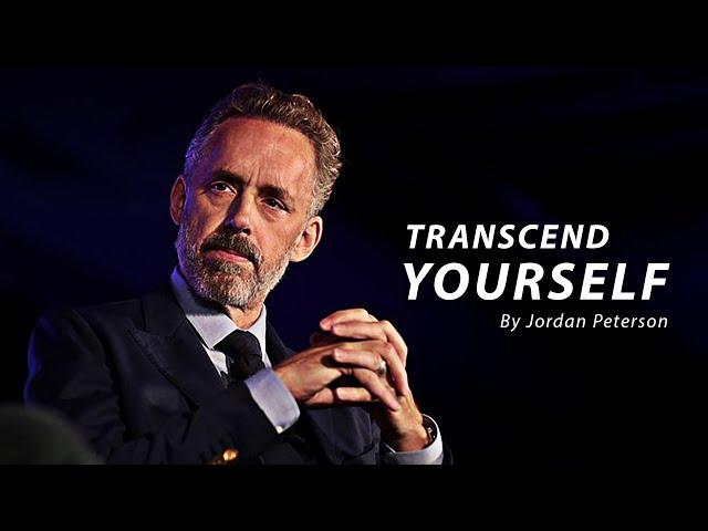 TRANSCEND YOURSELF - Jordan Peterson Motivation