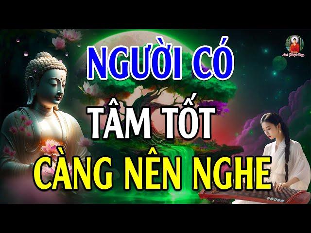 11 LỜI VÀNG PHẬT DẠY Hiểu Rồi Khổ Mấy Cũng Qua, Người Có Tâm Tốt Càng Nên Nghe l Hay Vô Cùng