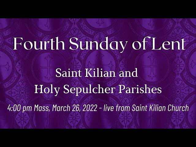 4 pm Mass - March 26, 2022 - Saint Kilian Church