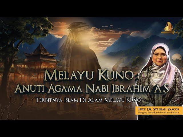 Melayu Kuno & Agama Nabi Ibrahim A.S. (Prof. Dr. Solehah Yaacob)