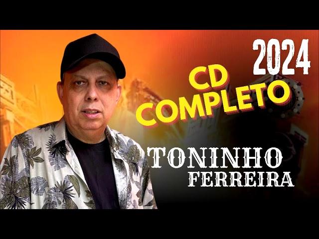 CD Completo TONINHO FERREIRA 2024