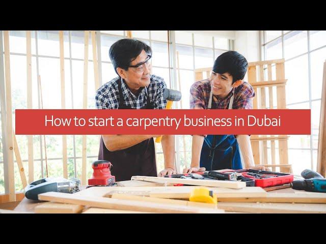 How to start a carpentry business in Dubai