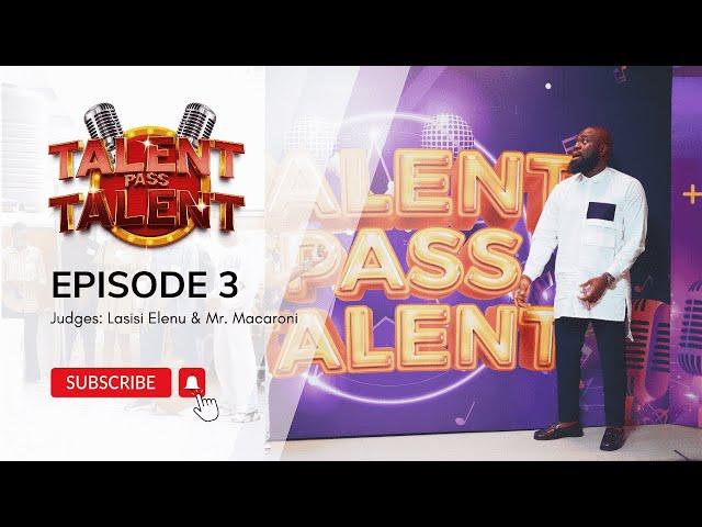 Talent Pass Talent || EPISODE 3 with Mr Macaroni and  Lasisi Elenu