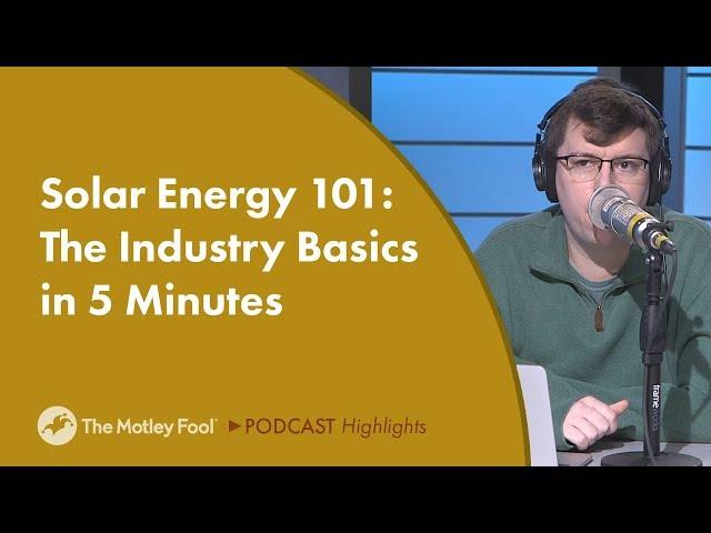 Solar Energy 101: The Industry Basics in 5 Minutes