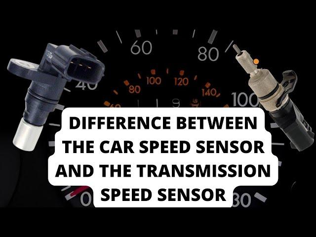 Difference between the Car speed sensor and transmission speed sensor