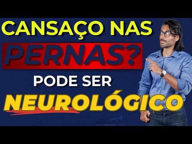 Cansaço nas Pernas: Quando Pode Ser Neurológico | Dr Diego de Castro Neurologista