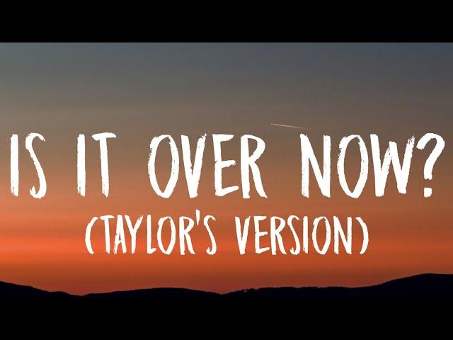 Taylor Swift - Is It Over Now? [Lyrics] (Taylor's Version) (From The Vault)