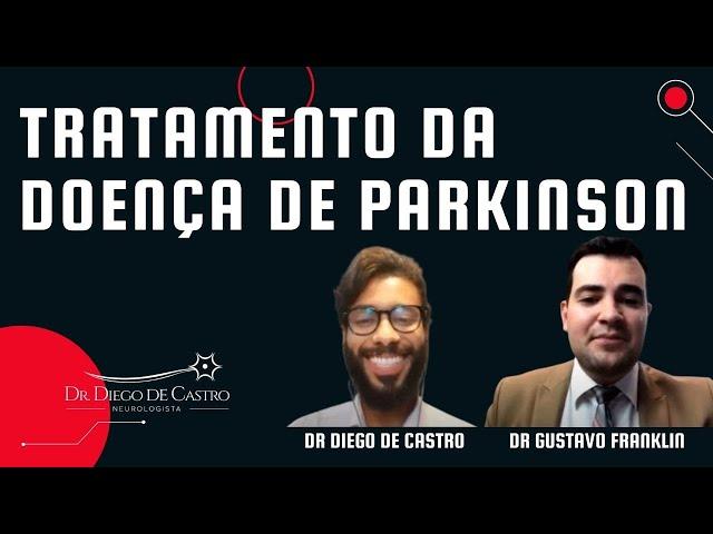 Tratamento da Doença de Parkinson | Dr Diego de Castro Neurologista