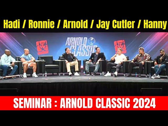 Seminar : Arnold Classic 2024Hadi Choopan/Ronnie/Jay Cutler/Hanny Rambod/Arnold Schwarzenegger