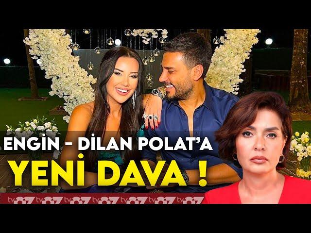 ENGİN - DİLAN POLAT’A YENİ DAVA !