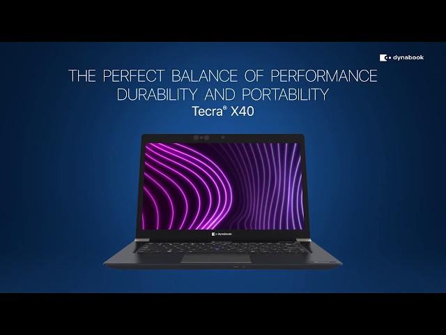 Dynabook Tecra X40 - The Prefect Balance of Performance, Durability and Portability