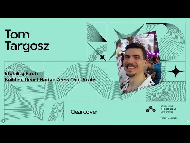 Tom Targosz - Stability First: Building React Native Apps That Scale (Chain React 2024)