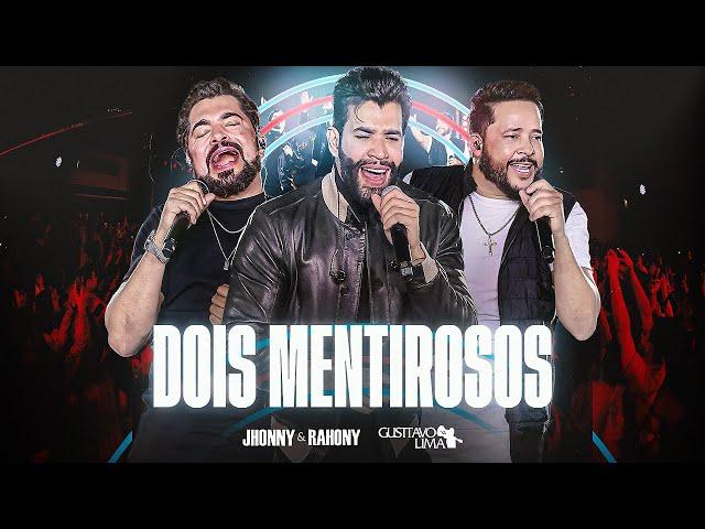 Jhonny e Rahony, @gusttavolimaoficial - Dois Mentirosos (Video Oficial) DVD 25 Anos