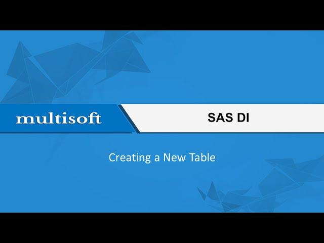 SAS DI Table Creation Training Video   | Multisoft Systems