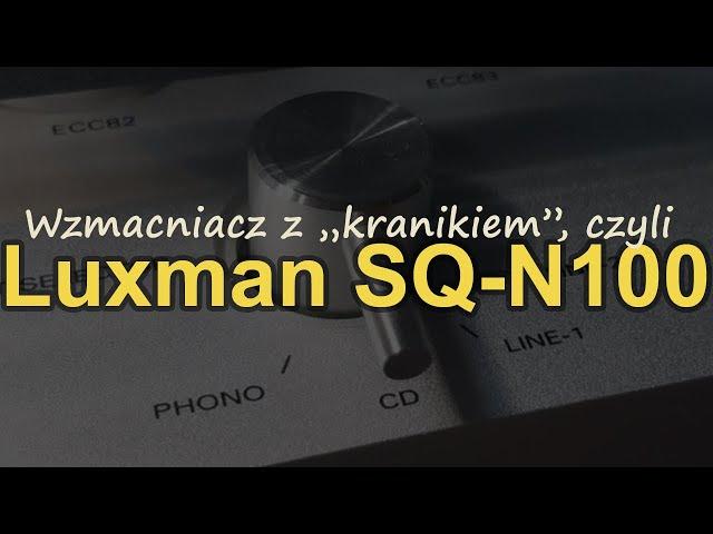 Lampowiec z "kranikiem" czyli Luxman SQ-N100 [Reduktor Szumu] #312