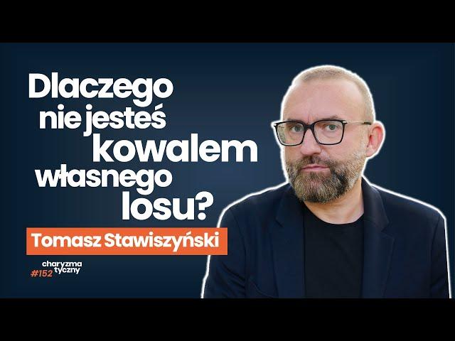 Czy w Twoim życiu coraz mniej zależy od Ciebie? | Tomasz Stawiszyński