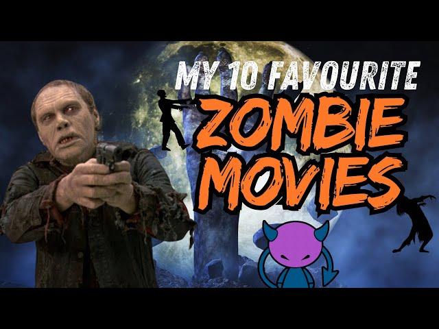 My 10 Favourite Zombie Movies