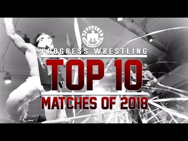 The Top Ten PROGRESS matches of 2018