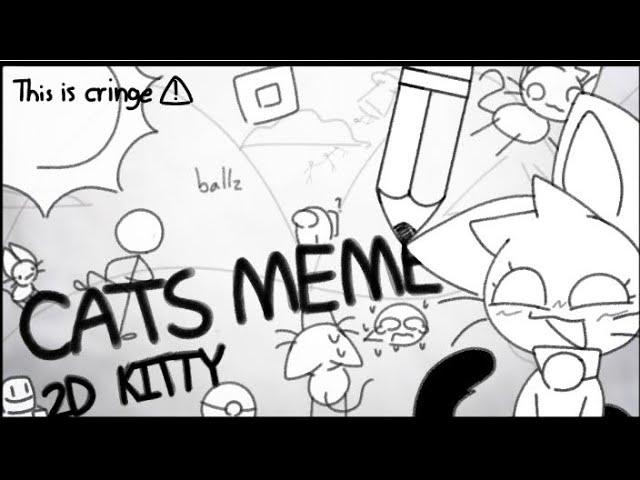 CATS MEME | loop very lazy Abit off timing and cringe .   (ft.2D kitty)