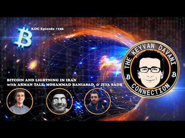 Bitcoin and Lightning in Iran - with Arman Tale, Mohammad Baniasad, & Ziya Sadr / KDC #186