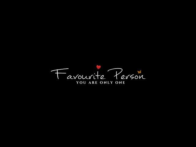 ️ Dear Favourite Person You Are Only My  | Someone Special Status | JakerNrj