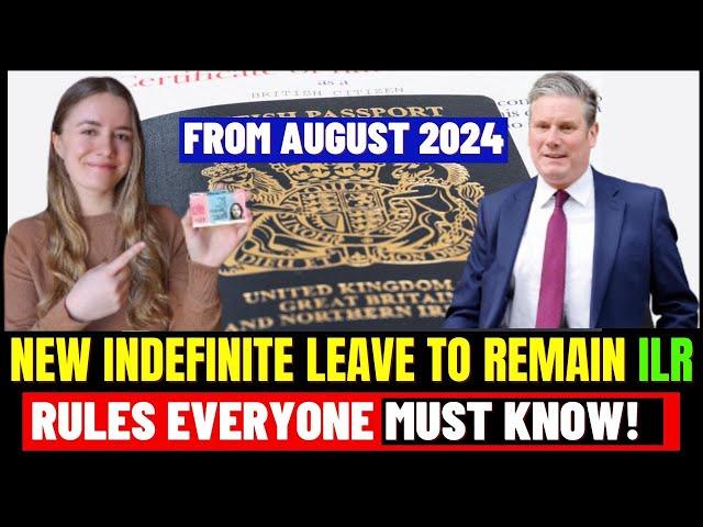 UK Indefinite Leave To Remain Rules ILR everyone should Know From August 2024: UK ILR Updates