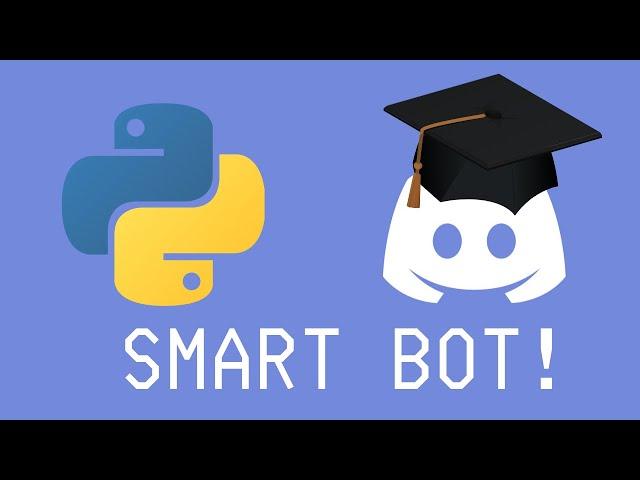 How To Make a Smart Discord Bot Start To Finish || PYTHON