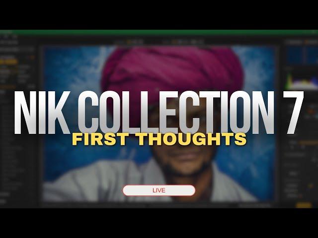 First Look at Nik Collection 7 - First Thoughts