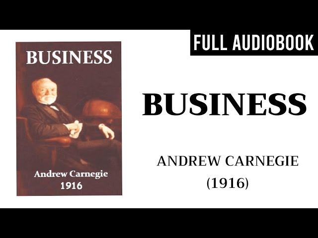 Business (1916) by Andrew Carnegie | Full Audiobook